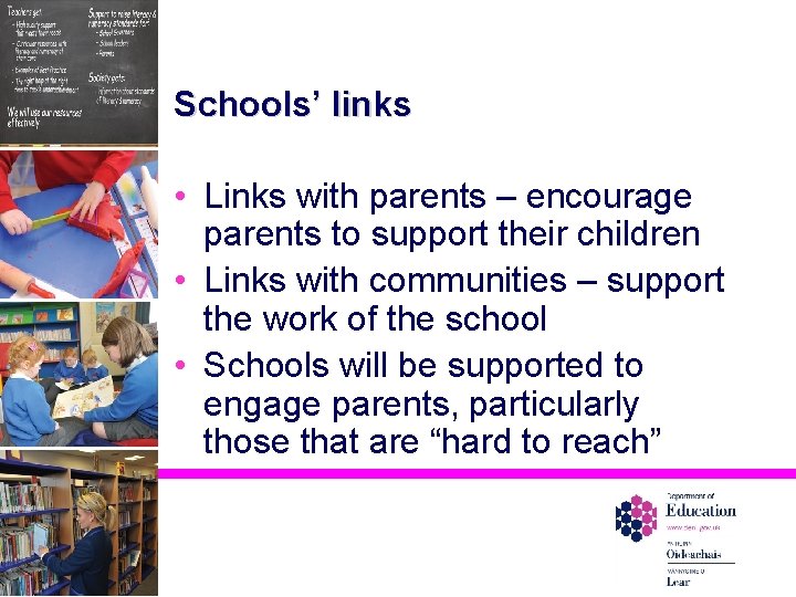 Schools’ links • Links with parents – encourage parents to support their children •