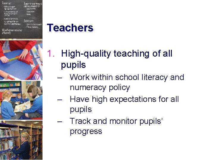 Teachers 1. High-quality teaching of all pupils – Work within school literacy and numeracy