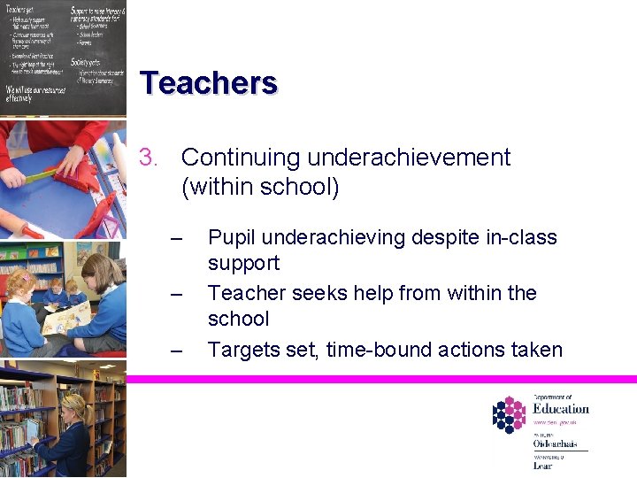 Teachers 3. Continuing underachievement (within school) – – – Pupil underachieving despite in-class support