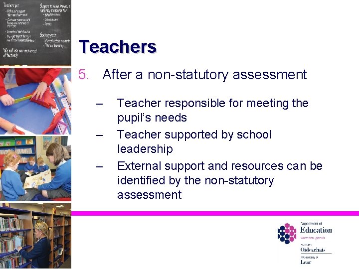 Teachers 5. After a non-statutory assessment – – – Teacher responsible for meeting the