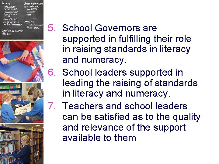 5. School Governors are supported in fulfilling their role in raising standards in literacy