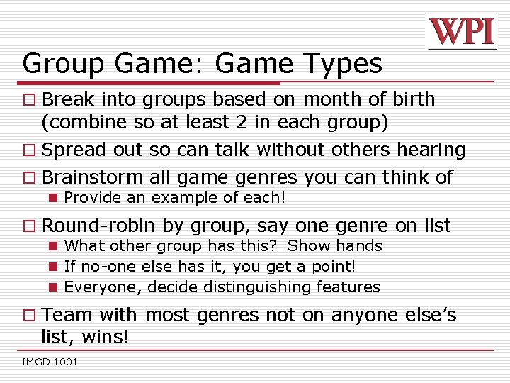 Group Game: Game Types o Break into groups based on month of birth (combine