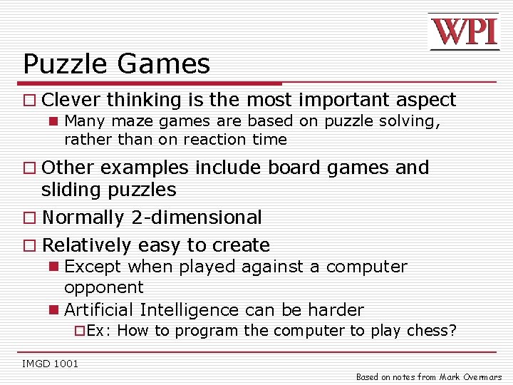 Puzzle Games o Clever thinking is the most important aspect n Many maze games