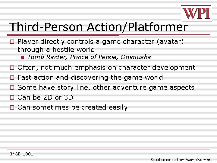Third-Person Action/Platformer o Player directly controls a game character (avatar) through a hostile world