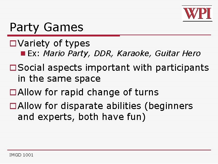 Party Games o Variety of types n Ex: Mario Party, DDR, Karaoke, Guitar Hero