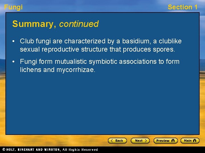 Fungi Section 1 Summary, continued • Club fungi are characterized by a basidium, a