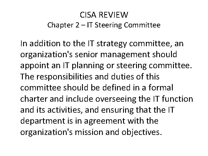 CISA REVIEW Chapter 2 – IT Steering Committee In addition to the IT strategy