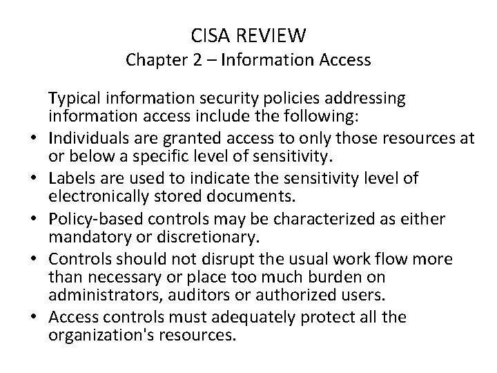 CISA REVIEW Chapter 2 – Information Access • • • Typical information security policies