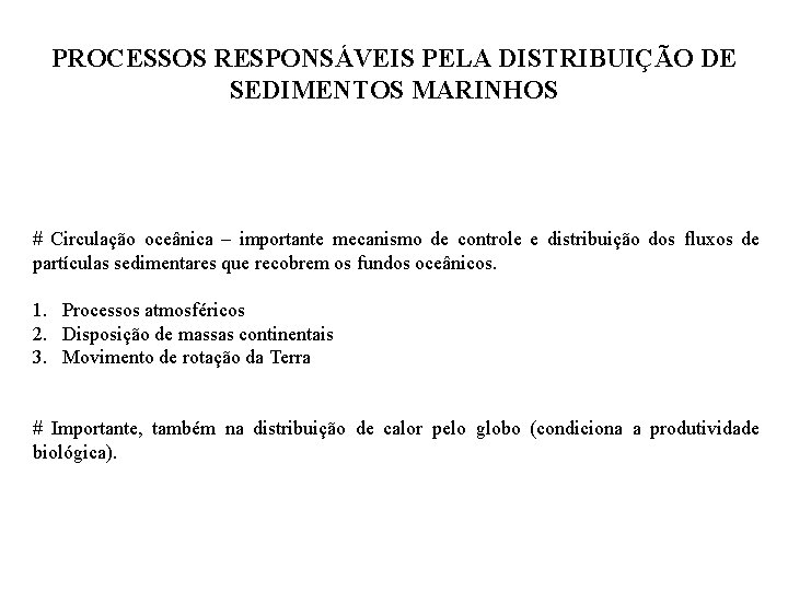 PROCESSOS RESPONSÁVEIS PELA DISTRIBUIÇÃO DE SEDIMENTOS MARINHOS # Circulação oceânica – importante mecanismo de