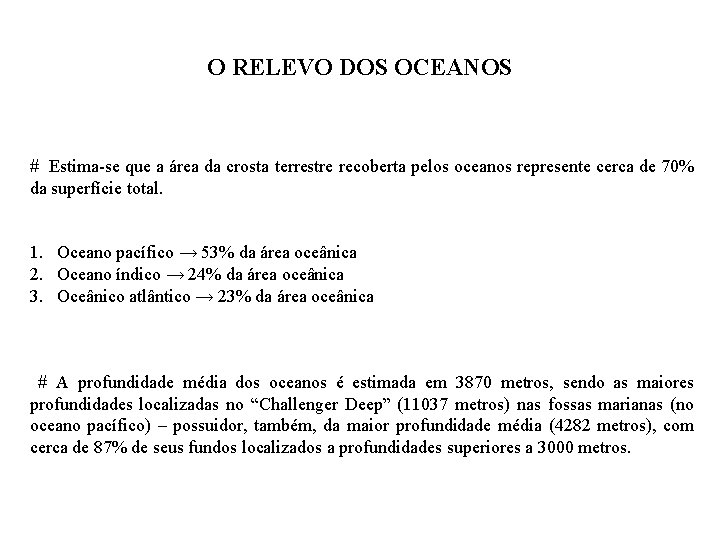 O RELEVO DOS OCEANOS # Estima-se que a área da crosta terrestre recoberta pelos