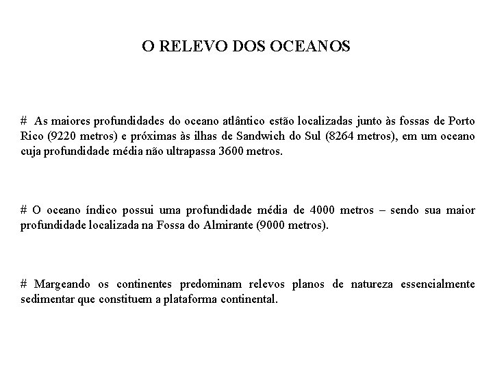 O RELEVO DOS OCEANOS # As maiores profundidades do oceano atlântico estão localizadas junto