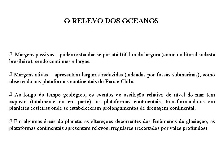 O RELEVO DOS OCEANOS # Margens passivas – podem estender-se por até 160 km