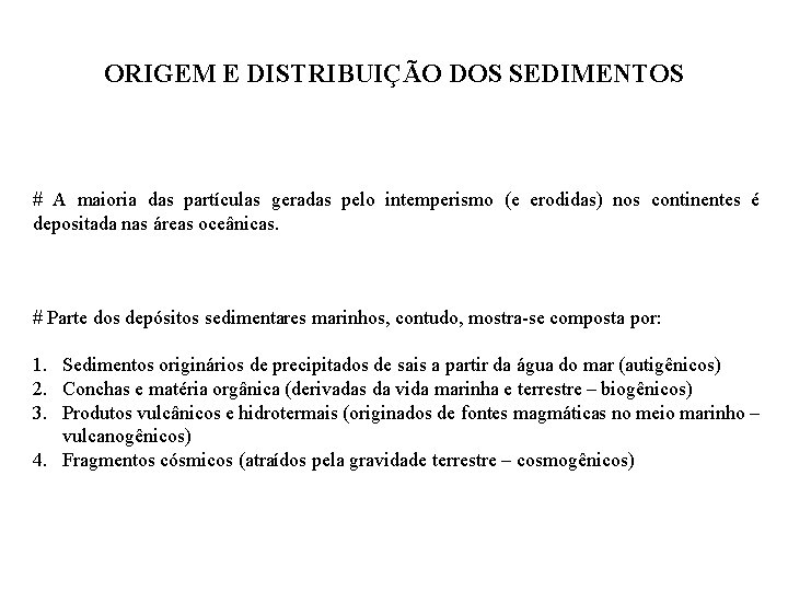 ORIGEM E DISTRIBUIÇÃO DOS SEDIMENTOS # A maioria das partículas geradas pelo intemperismo (e