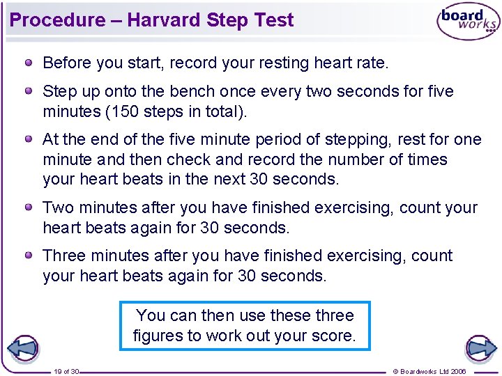 Procedure – Harvard Step Test Before you start, record your resting heart rate. Step