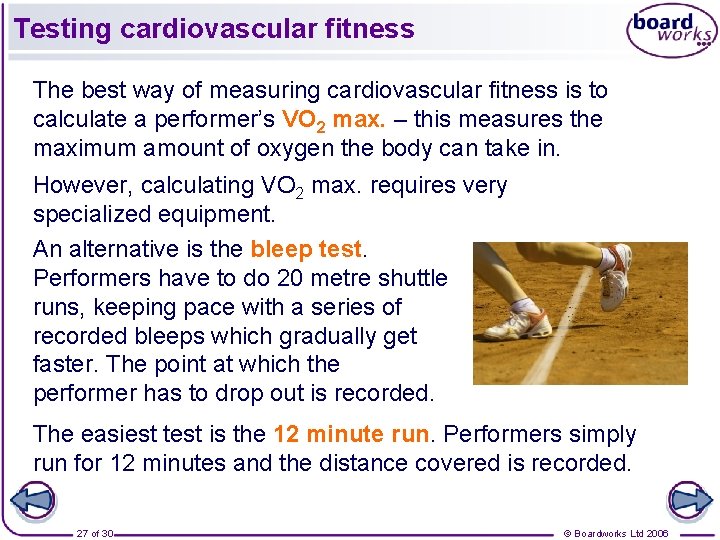 Testing cardiovascular fitness The best way of measuring cardiovascular fitness is to calculate a