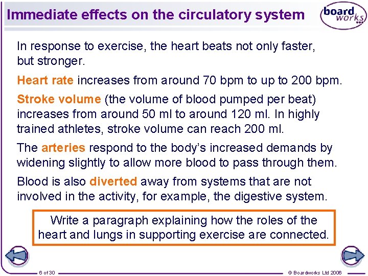 Immediate effects on the circulatory system In response to exercise, the heart beats not