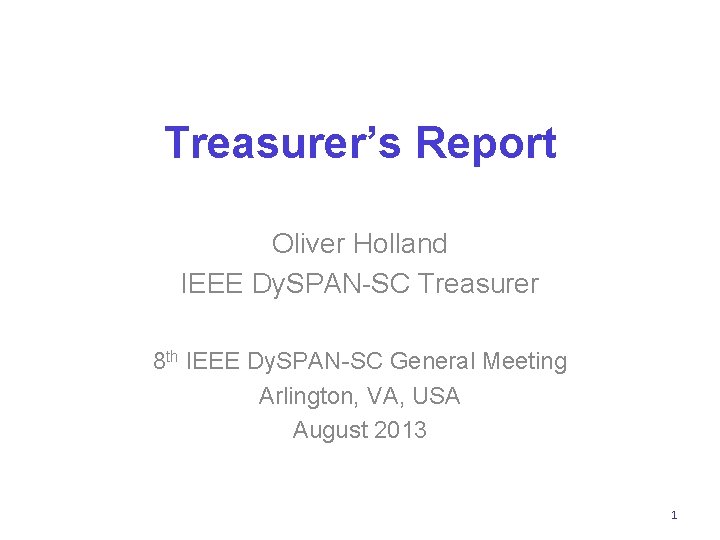 Treasurer’s Report Oliver Holland IEEE Dy. SPAN-SC Treasurer 8 th IEEE Dy. SPAN-SC General