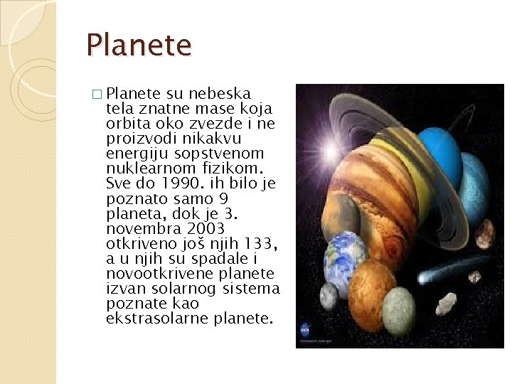 Planete � Planete su nebeska tela znatne mase koja orbita oko zvezde i ne