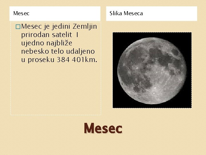 Mesec Slika Meseca � Mesec je jedini Zemljin prirodan satelit I ujedno najbliže nebesko