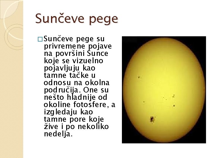 Sunčeve pege � Sunčeve pege su privremene pojave na površini Sunce koje se vizuelno