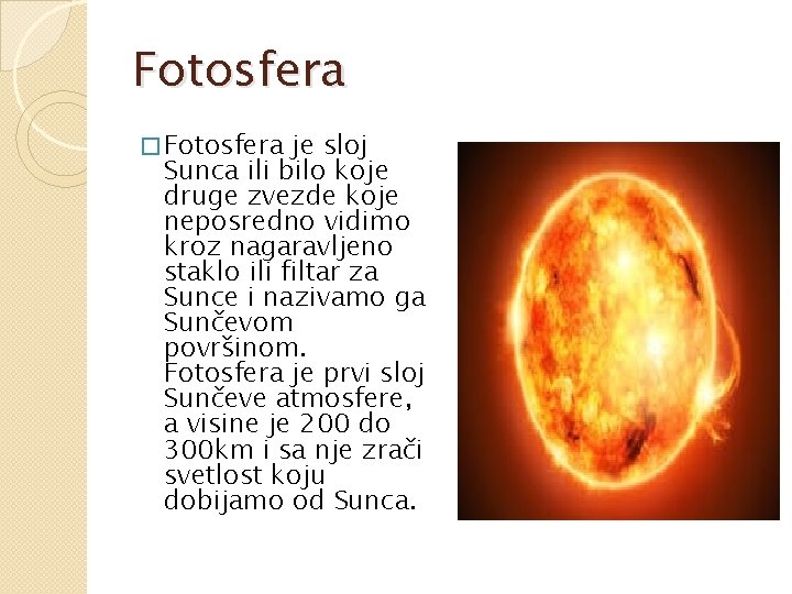 Fotosfera � Fotosfera je sloj Sunca ili bilo koje druge zvezde koje neposredno vidimo