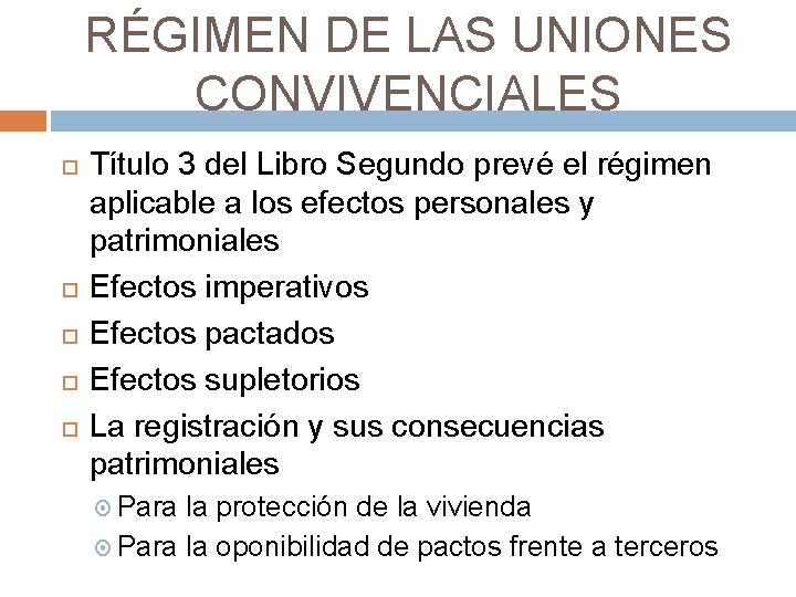 RÉGIMEN DE LAS UNIONES CONVIVENCIALES Título 3 del Libro Segundo prevé el régimen aplicable