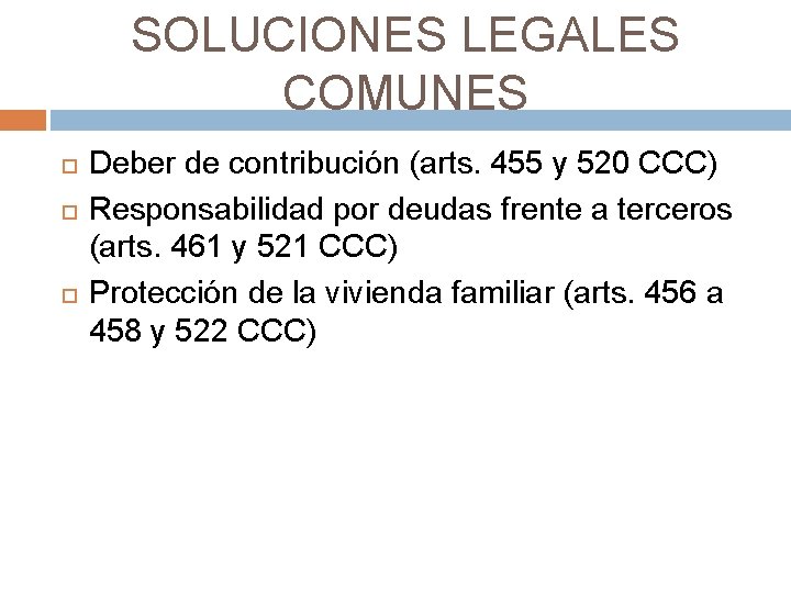SOLUCIONES LEGALES COMUNES Deber de contribución (arts. 455 y 520 CCC) Responsabilidad por deudas