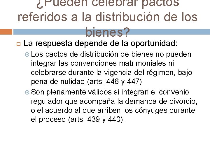 ¿Pueden celebrar pactos referidos a la distribución de los bienes? La respuesta depende de
