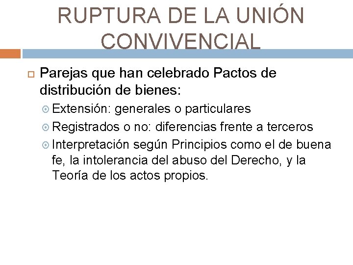 RUPTURA DE LA UNIÓN CONVIVENCIAL Parejas que han celebrado Pactos de distribución de bienes: