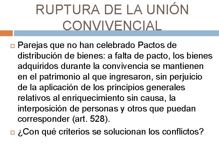 RUPTURA DE LA UNIÓN CONVIVENCIAL Parejas que no han celebrado Pactos de distribución de