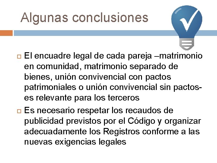 Algunas conclusiones El encuadre legal de cada pareja –matrimonio en comunidad, matrimonio separado de