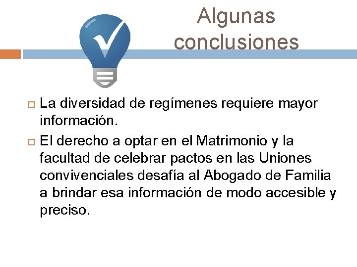 Algunas conclusiones La diversidad de regímenes requiere mayor información. El derecho a optar en