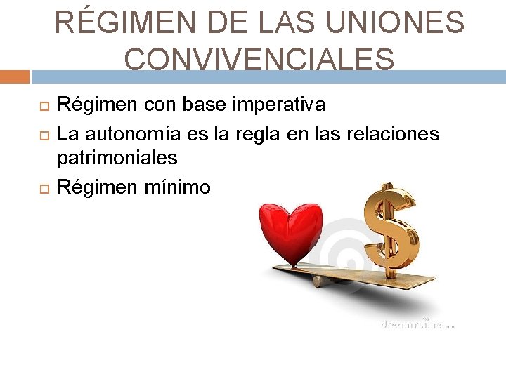 RÉGIMEN DE LAS UNIONES CONVIVENCIALES Régimen con base imperativa La autonomía es la regla