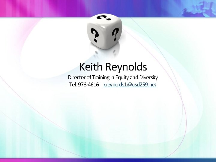 Keith Reynolds Director of Training in Equity and Diversity Tel. 973 -4616 kreynolds 1@usd