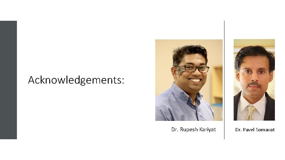 Acknowledgements: Dr. Rupesh Kariyat Dr. Pavel Somavat 