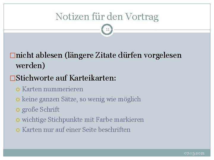 Notizen für den Vortrag 11 �nicht ablesen (längere Zitate dürfen vorgelesen werden) �Stichworte auf