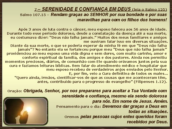 7 – SERENIDADE E CONFIANÇA EM DEUS (leia o Salmo 125) Salmo 107. 15