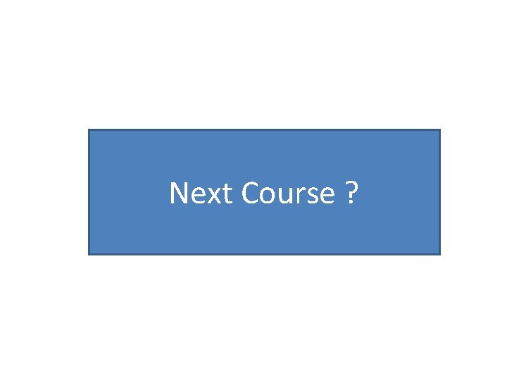 Next Course ? 