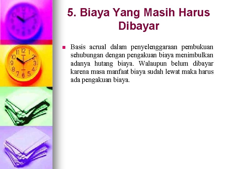 5. Biaya Yang Masih Harus Dibayar n Basis acrual dalam penyelenggaraan pembukuan sehubungan dengan