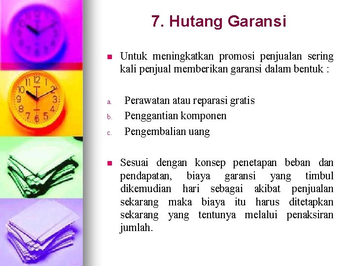 7. Hutang Garansi n a. b. c. n Untuk meningkatkan promosi penjualan sering kali