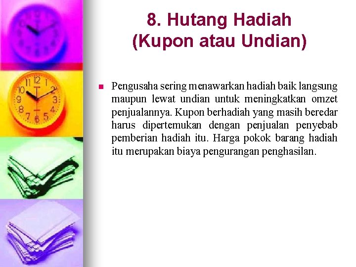 8. Hutang Hadiah (Kupon atau Undian) n Pengusaha sering menawarkan hadiah baik langsung maupun