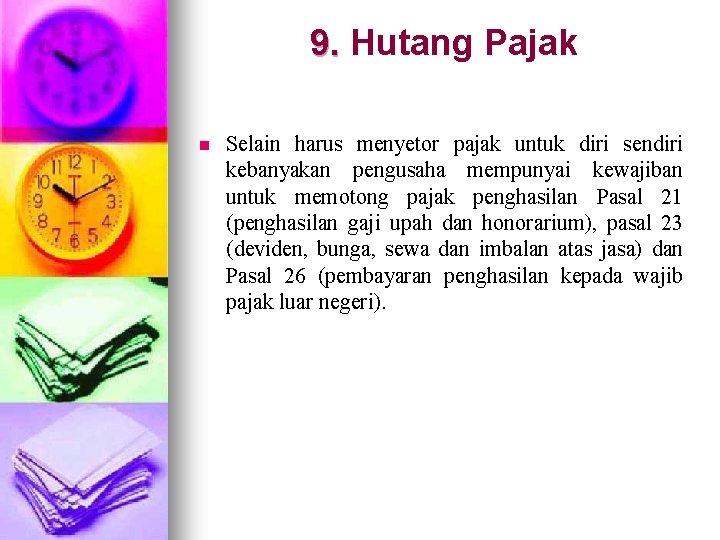 9. Hutang Pajak 9. n Selain harus menyetor pajak untuk diri sendiri kebanyakan pengusaha