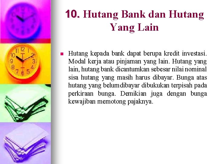 10. Hutang Bank dan Hutang 10. Yang Lain n Hutang kepada bank dapat berupa