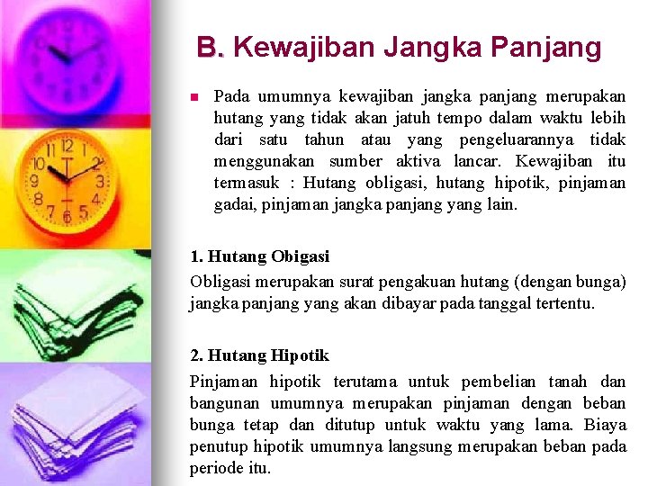 B. Kewajiban Jangka Panjang B. n Pada umumnya kewajiban jangka panjang merupakan hutang yang