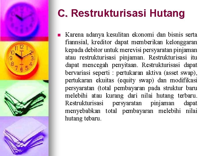 C. Restrukturisasi Hutang C. n Karena adanya kesulitan ekonomi dan bisnis serta fiannsial, kreditor