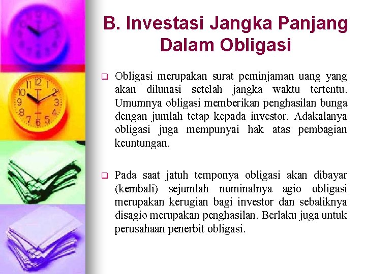 B. Investasi Jangka Panjang Dalam Obligasi q Obligasi merupakan surat peminjaman uang yang akan