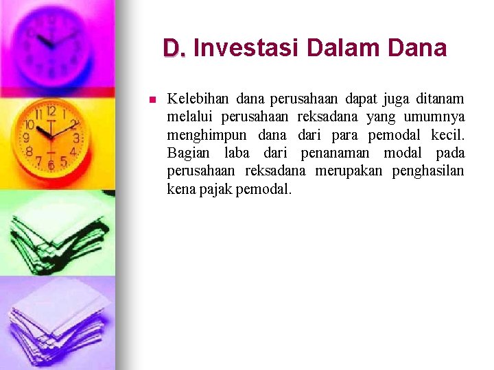 D. Investasi Dalam Dana D. n Kelebihan dana perusahaan dapat juga ditanam melalui perusahaan