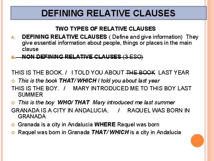 DEFINING RELATIVE CLAUSES A. B. TWO TYPES OF RELATIVE CLAUSES DEFINING RELATIVE CLAUSES (