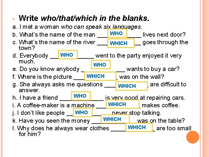  • Write who/that/which in the blanks. a. I met a woman who can