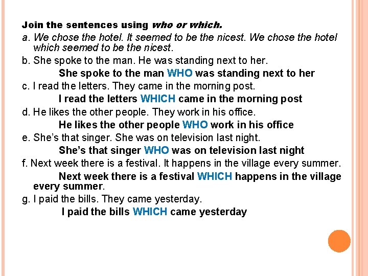 Join the sentences using who or which. a. We chose the hotel. It seemed